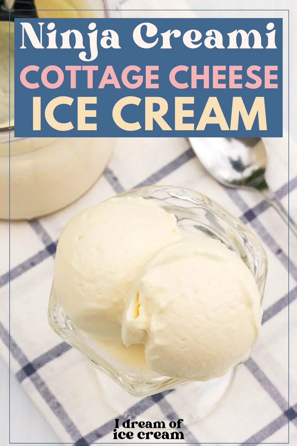 Ninja Creami Cottage Cheese Ice Cream - I Dream of Ice Cream