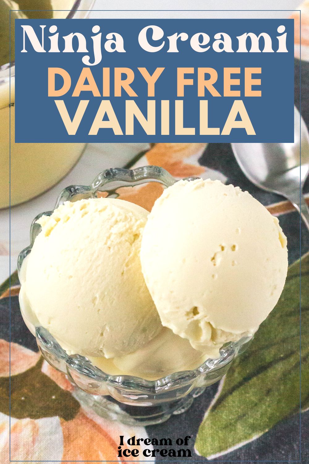 scoops of Ninja Creami dairy free vanilla ice cream in a glass dish atop a floral napkin