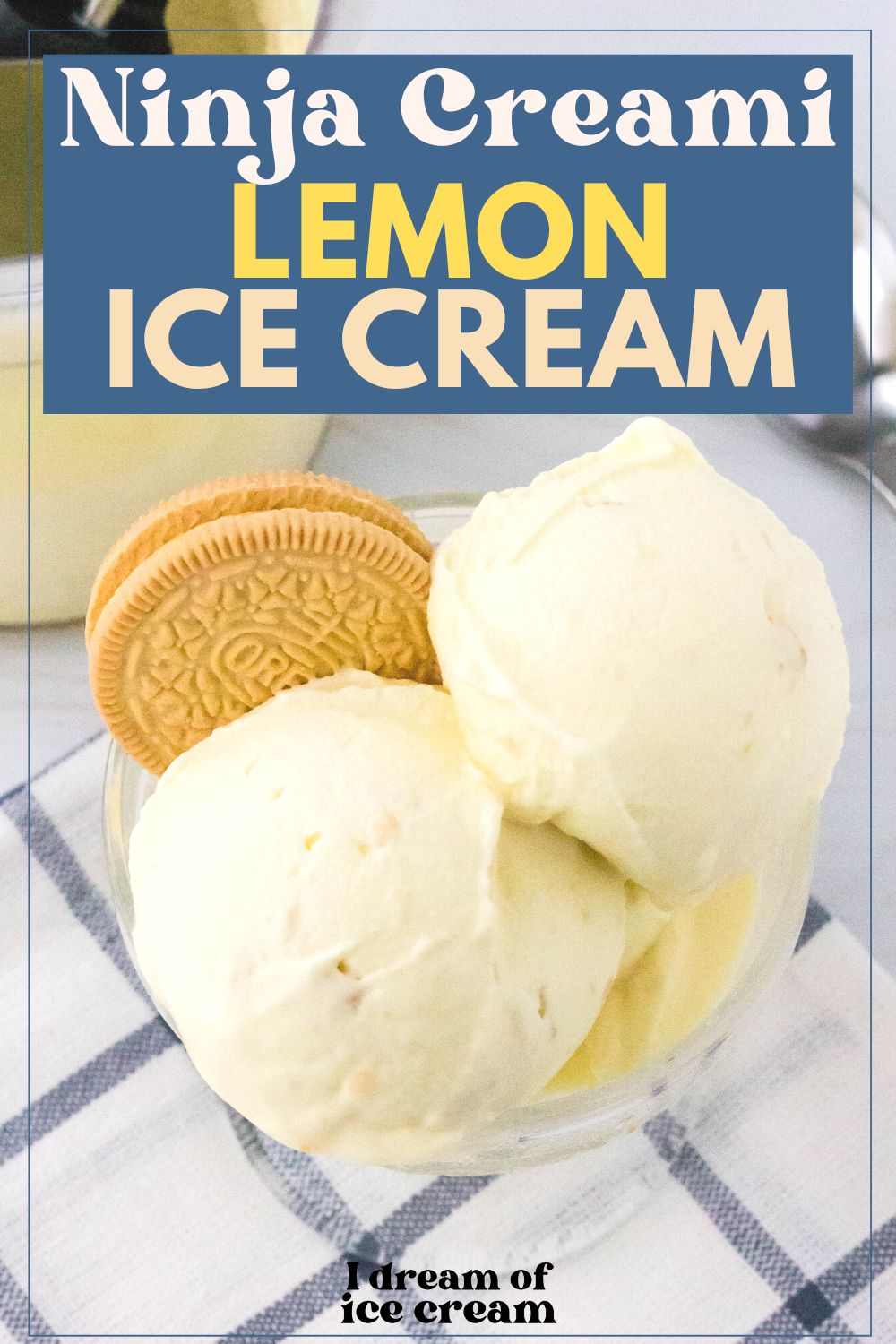 three scoops of Ninja Creami lemon ice cream served in a glass dessert cup with a lemon Oreo cookie.