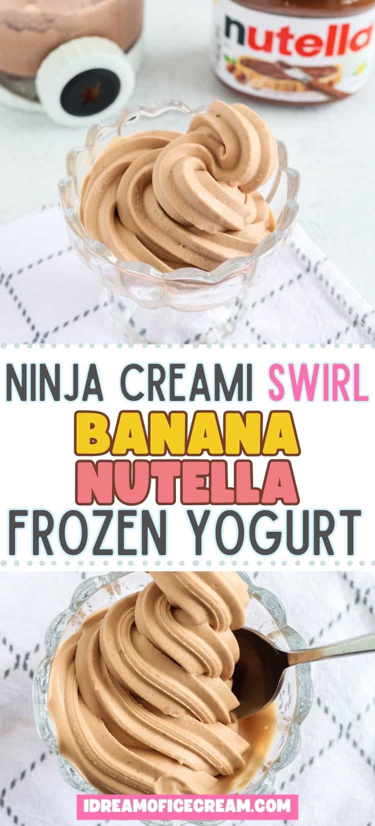 two photos; one shows a dish of Ninja Creami Swirl soft serve Nutella and banana frozen yogurt, the other shows a close-up overhead view of the frozen yogurt with a spoon in it.
