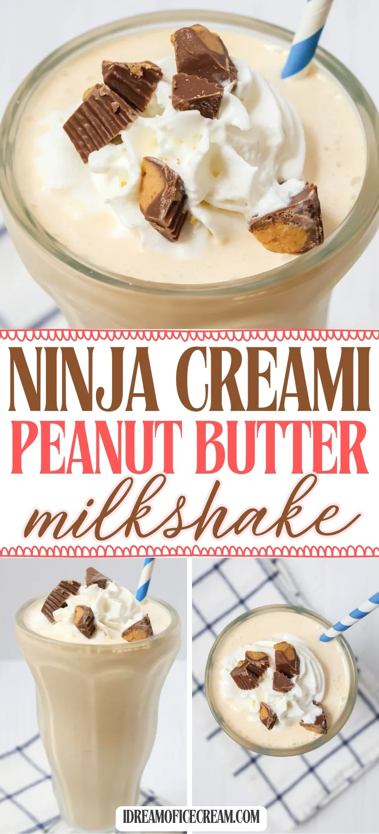 three photos; each shows a different angle of a Ninja Creami peanut butter milkshake served in a malt glass, topped with whipped cream and peanut butter cups.