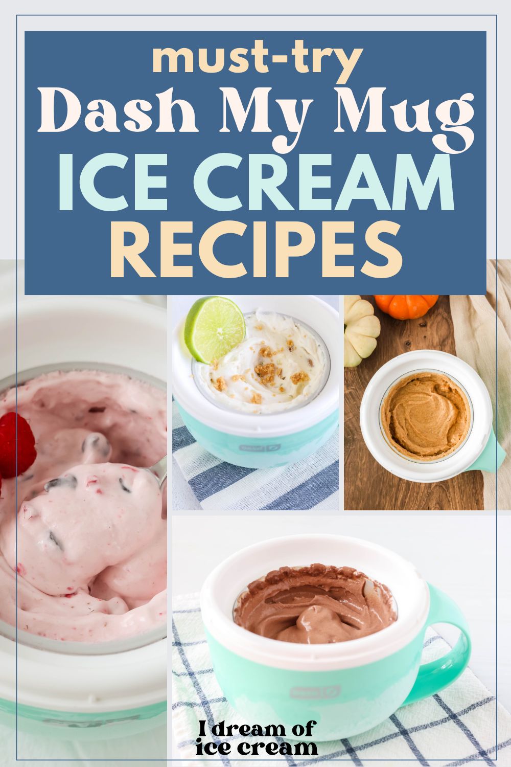 collage image featuring five Dash my mug ice cream recipes